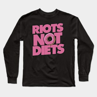 Riots not Diets Long Sleeve T-Shirt